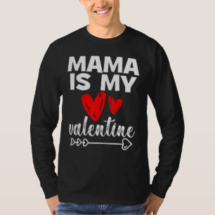 My Mama Is My Valentine Mama Is My Valentine T-Shirt