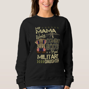 My Mama Wears Combat Boots  Proud Military Daughte Sweatshirt