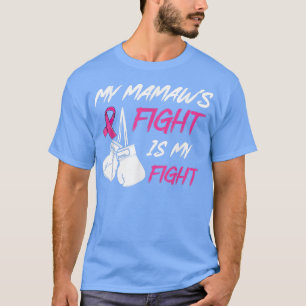 My Mamaw's Fight Is My Fight Family Breast Cancer T-Shirt