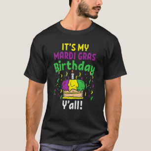 My Mardi Gras Birthday Y'all King Cake Party Carni T-Shirt