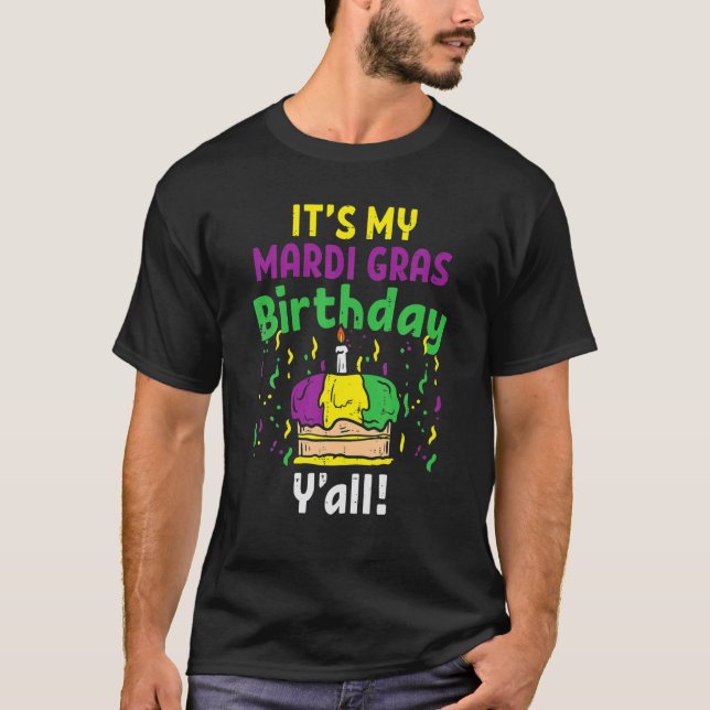 My Mardi Gras Birthday Y'all King Cake Party Carni T-Shirt (Front)