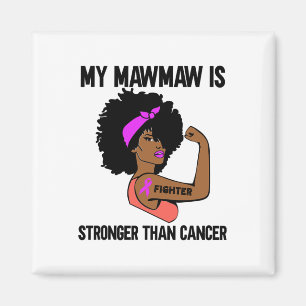 My Mawmaw Is Stronger Than Cancer African American Magnet