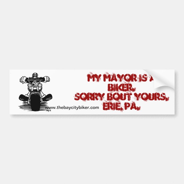 MY MAYOR IS A BIKER. BUMPER STICKER (Front)