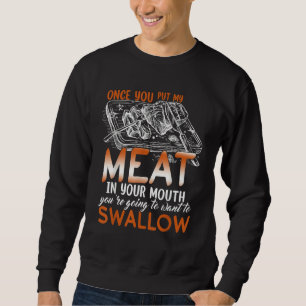 My Meat In Your Mouth Naughty Grilling Sweatshirt