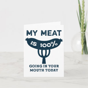 My Meat Is 100% Going In Your Mouth Funny Bbq Gril Card