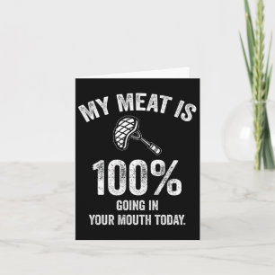 My Meat Is 100% Going In Your Mouth Today Funny Bb Card