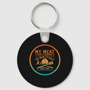 My Meat Isn't Going To Rub Itself Bbq Time Funny B Key Ring