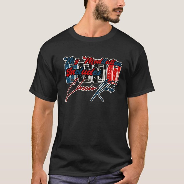 My Meditation Includes Classic Rock T-Shirt (Front)
