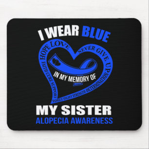 My Memory Of My Sister Alopecia Awareness  Mouse Pad