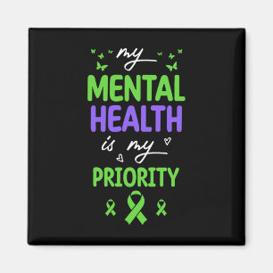 My Mental Health Is My Priority + Positive Vibes A Magnet