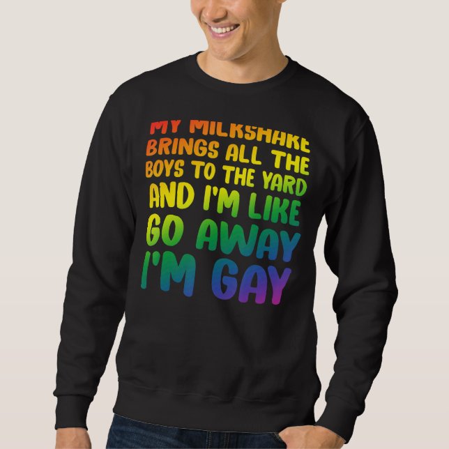 My Milkshake Brings All The Boys To The Yard Gay P Sweatshirt (Front)