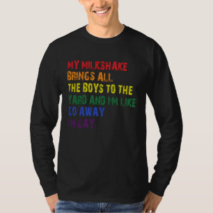 My Milkshake Brings All The Boys To The Yard I m G T-Shirt