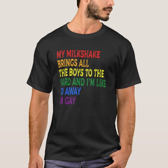 My Milkshake Brings All The Boys To The Yard I'm G T-Shirt (Front)