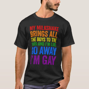 My Milkshake Brings All The Boys To The Yard I'm G T-Shirt