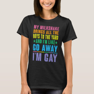 My Milkshake Brings All The Boys To The Yard I'm G T-Shirt