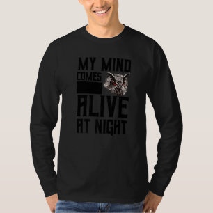 My Mind Comes Alive At Night  Night Owl T-Shirt