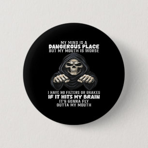 My Mind Is A Dangerous Place But My Mouth Is Worse 6 Cm Round Badge