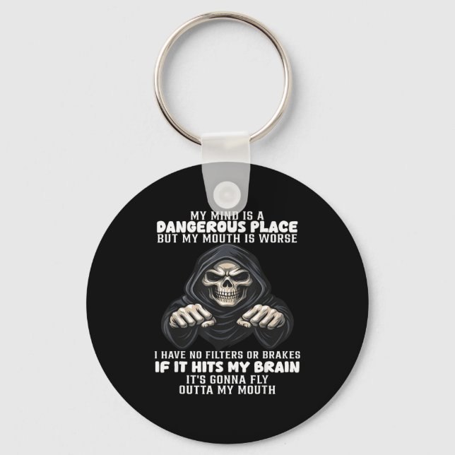 My Mind Is A Dangerous Place But My Mouth Is Worse Key Ring (Front)