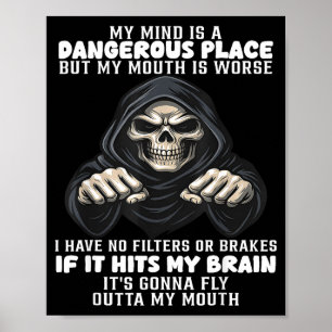 My Mind Is A Dangerous Place But My Mouth Is Worse Poster