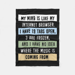 My Mind Is Like A Internet Browser  Fleece Blanket