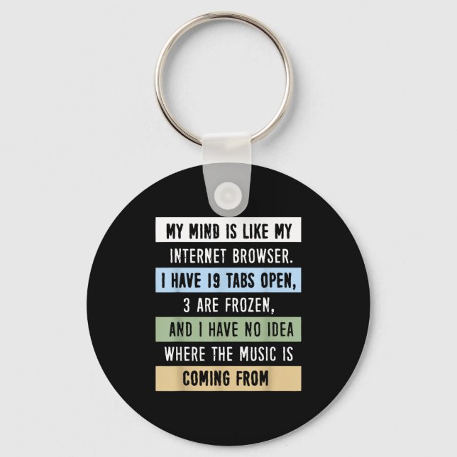 My Mind Is Like A Internet Browser  Key Ring (Front)