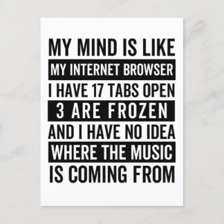 My Mind Is Like My Internet Browser Funny meme T-S Postcard