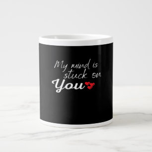 My Mind Is Stuck On You Thoughtful Love Design  Large Coffee Mug