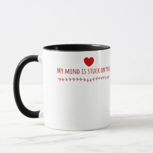 My Mind Is Stuck On You Thoughtful Love Design Mug