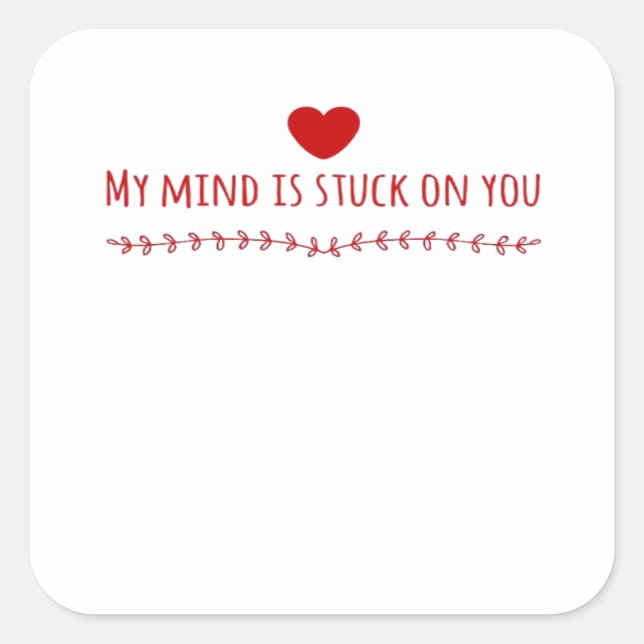 My Mind Is Stuck On You Thoughtful Love Design  Square Sticker (Front)