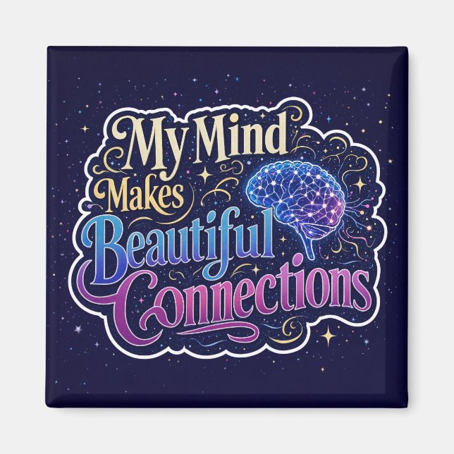 My Mind Makes Beautiful Connections Neurodiversity Magnet (Front)