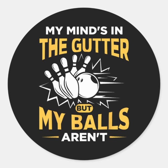 My Mind's In The Gutter - Funny Bowler And Bowling Classic Round Sticker (Front)