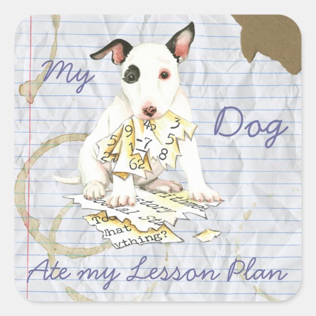 My Miniature Bull Terrier Ate my Lesson Plan Square Sticker (Front)