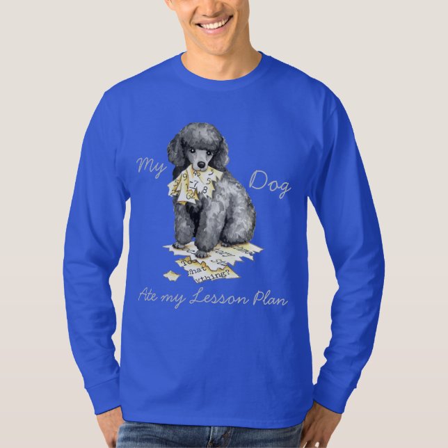 My Miniature Poodle Ate My Lesson Plan T-Shirt (Front)