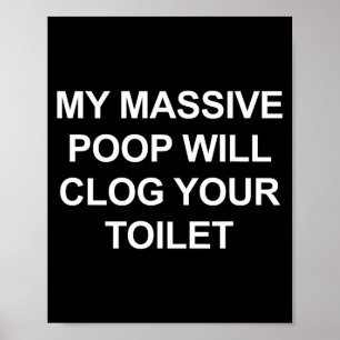 My Mive Op Will Clog Your Toilet, Funny, Jokes Poster