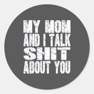 My Mom And I Talk About You Dad Mom Father Mother  Classic Round Sticker