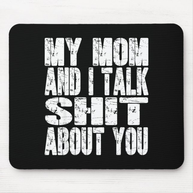 My Mom And I Talk About You Dad Mom Father Mother  Mouse Pad (Front)
