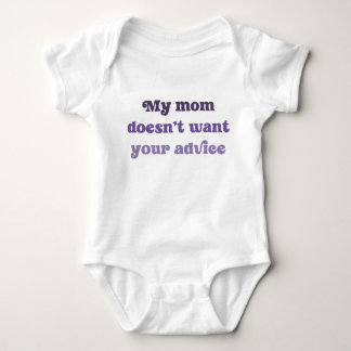 My Mom Doesn't Want Your Advice Baby Shower Gift Bodysuit