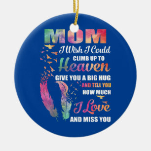 My Mom I Wish I Could Climb Up To Heaven Love Ceramic Tree Decoration