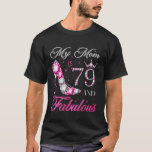 My Mom Is 79 And Fabulous Chapter 79th Birthday Fo T-Shirt<br><div class="desc">My Mom Is 79 And Fabulous Chapter 79th Birthday For Women</div>