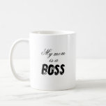 My mom is a Boss Mug<br><div class="desc">Gift this mom mug to the working mom in your life for her office baby shower,  Mother’s Day,  Christmas,  Haunukkah,  birthday,  or any other special occasion.</div>