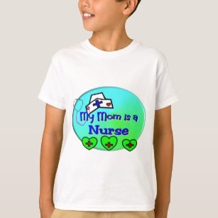 "MY MOM is a nurse"  For Nurses kids T-Shirt