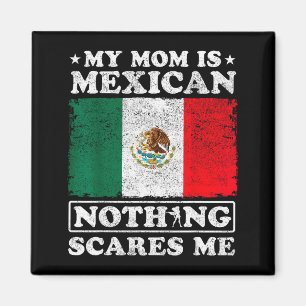 My Mom Is Mexican Nothing Es Me Mexico Mother's Da Magnet