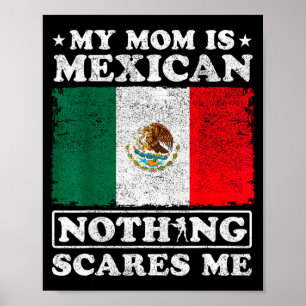 My Mom Is Mexican Nothing Es Me Mexico Mother's Da Poster