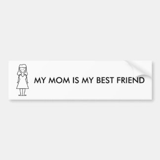 MY MOM IS MY BEST FRIEND BUMPER STICKER