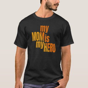 My Mom Is My Superhero For Mother's Day Mom Birth T-Shirt