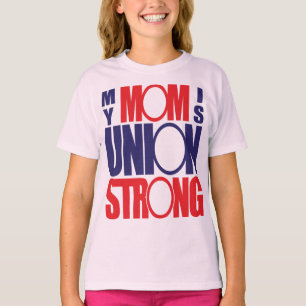 My Mom is Union Strong T-Shirt