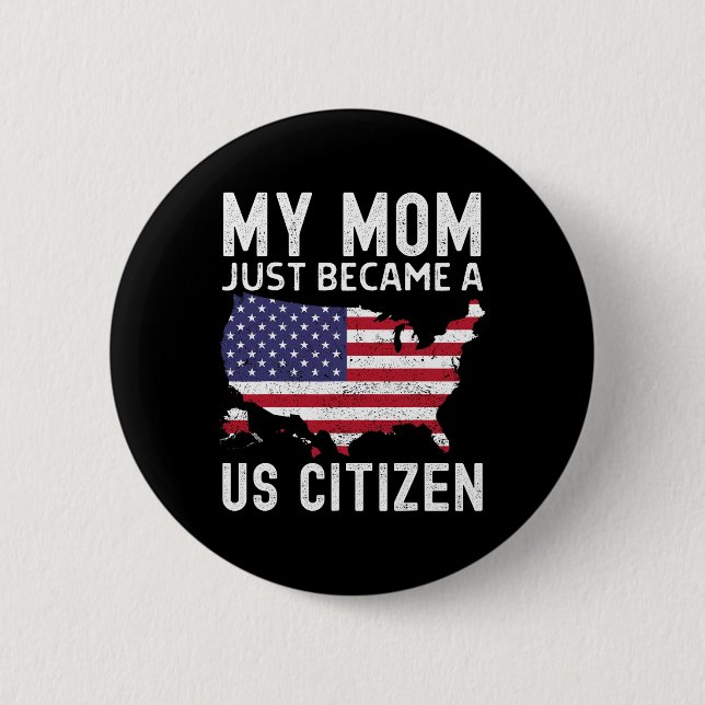 My Mom Just Became A Us Citizen Proud New American 6 Cm Round Badge (Front)