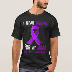 MY MOM  MY EPILEPSY WARRIOR T-Shirt