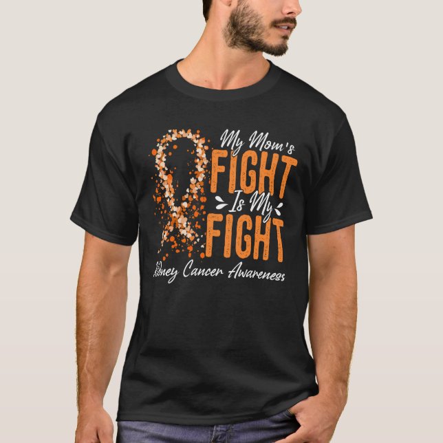 My Mom_s Fight Is My Fight Kidney Cancer Awareness T-Shirt (Front)