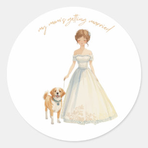 My Mom’s Getting Married Design Wedding Dog Classic Round Sticker